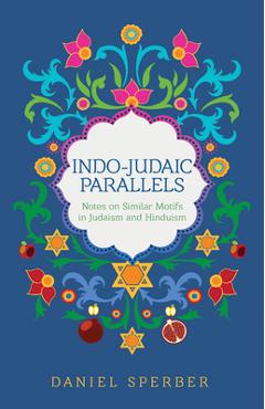 Coperta cărții 'Indo-Judaic Parallels: Notes on Similar Motifs in Judaism and Hinduism - Daniel Sperber'