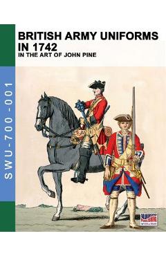 Coperta cărții 'British Army uniforms in 1742: In the art of John Pine - Luca Stefano Cristini'