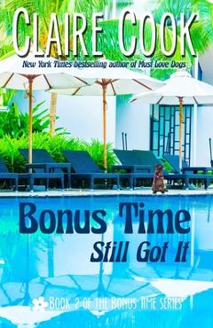 Coperta cărții 'Bonus Time: Still Got It: Book 2 of the Bonus Time series - Claire Cook'