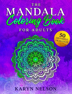 The Mandala Coloring Book for Adults - Karyn Nelson