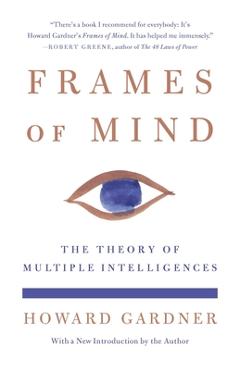 Coperta cărții 'Frames of Mind: The Theory of Multiple Intelligences - Howard Gardner'