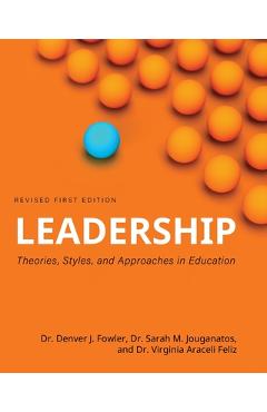 Poza produsului Leadership: Theories, Styles, and Approaches in Education - Denver J. Fowler