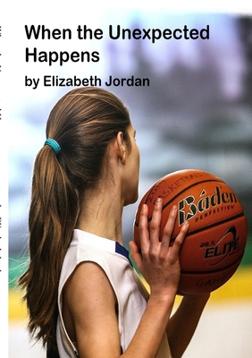 When the Unexpected Happens - Elizabeth Jordan