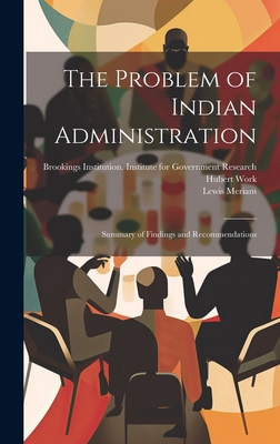 The Problem of Indian Administration: Summary of Findings and Recommendations -