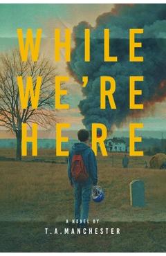 Poza produsului While We're Here - T. A. Manchester