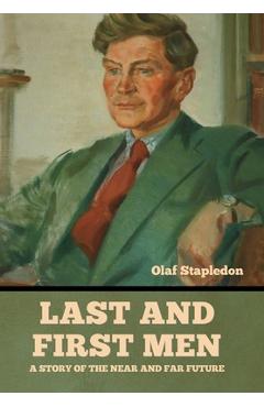 Coperta cărții 'Last and First Men: A Story of the near and far future - Olaf Stapledon'