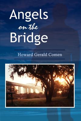 Angels on the Bridge: A Private Eye's Spiritual Search for Justice - Howard Gerald Comen