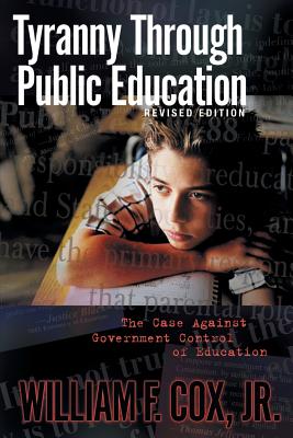 Tyranny Through Public Education - Revised Edition - William F. Cox