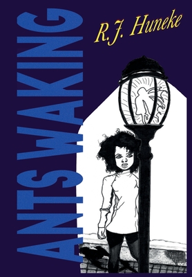 Ants Waking: A Fantasy Novella With Bonus Short Stories and Poetry - R. J. Huneke