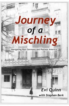 Coperta cărții 'Journey of a Mischling: Navigating Nazi Germany and Postwar America - Stephen Berk'