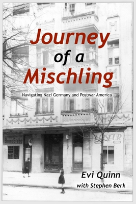Journey of a Mischling: Navigating Nazi Germany and Postwar America - Stephen Berk