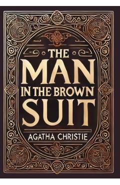 Poza produsului The Man in the Brown Suit (Collector's Edition) (Laminated Hardback with Jacket) - Agatha Christie