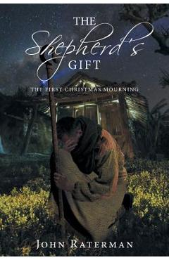 Poza produsului The Shepherd's Gift: The First Christmas Mourning - John Raterman