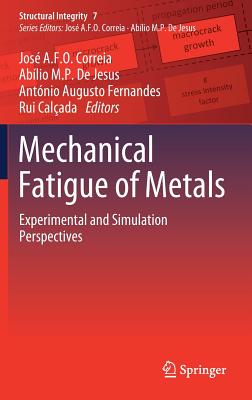 Mechanical Fatigue of Metals: Experimental and Simulation Perspectives - José A. F. O. Correia