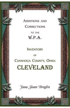 Coperta cărții 'Additions and Corrections to the W.P.A. Inventory of Cuyahoga County, Ohio: Cleveland - Jana Broglin'