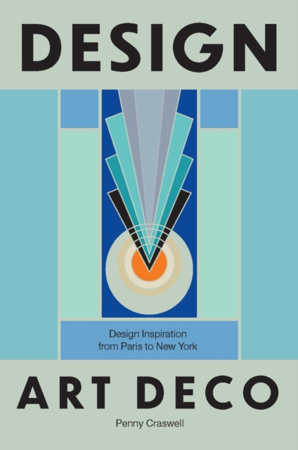 Coperta cărții 'Design: Art Deco: Design Inspiration from Paris to New York - Penny Craswell'