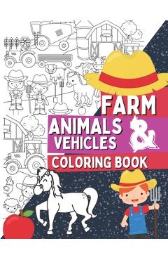 Poza produsului Farm Animals & Vehicles Coloring Book: Coloring Pages For Kids and Toddlers Who Love Farm Life with Farmers, Tractors, Stables, Cows, Horses, Pigs and - Oscar Barrys