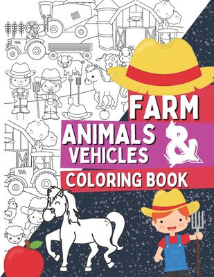 Farm Animals & Vehicles Coloring Book: Coloring Pages For Kids and Toddlers Who Love Farm Life with Farmers, Tractors, Stables, Cows, Horses, Pigs and - Oscar Barrys