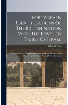 Coperta cărții 'Forty-seven Identifications Of The British Nation With The Lost Ten Tribes Of Israel: Founded Upon Five Hundred'