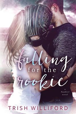 Falling for the Rookie - Trish Williford