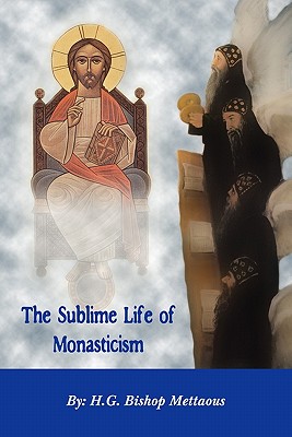 The Sublime Life of Monasticism - Bishop Mettaous