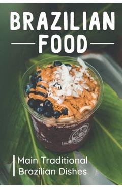 Poza produsului Brazilian Food: Main Traditional Brazilian Dishes: Brazilian Cuisine Cookbook - Conrad Weideman