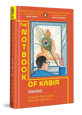 Coperta cărții 'The Notbook of Kabir: Thinner Than Water, Fiercer Than Fire -'