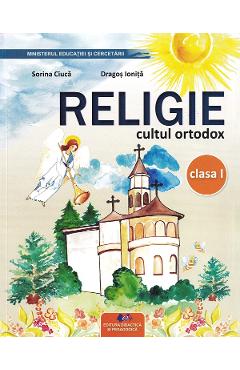 Poza produsului Religie. Cultul ortodox - Clasa 1 - Manual - Sorina Ciuca, Dragos Ionita
