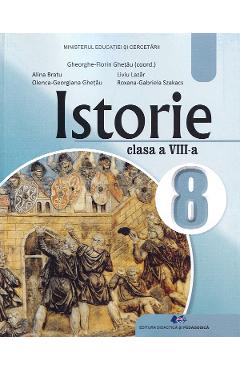 Poza produsului Istorie - Clasa 8 - Manual - Gheorghe-Florin Ghetau, Alina Bratu, Olenca-Georgiana Ghetau, Liviu Lazar, Roxana-Gabriela Szakacs