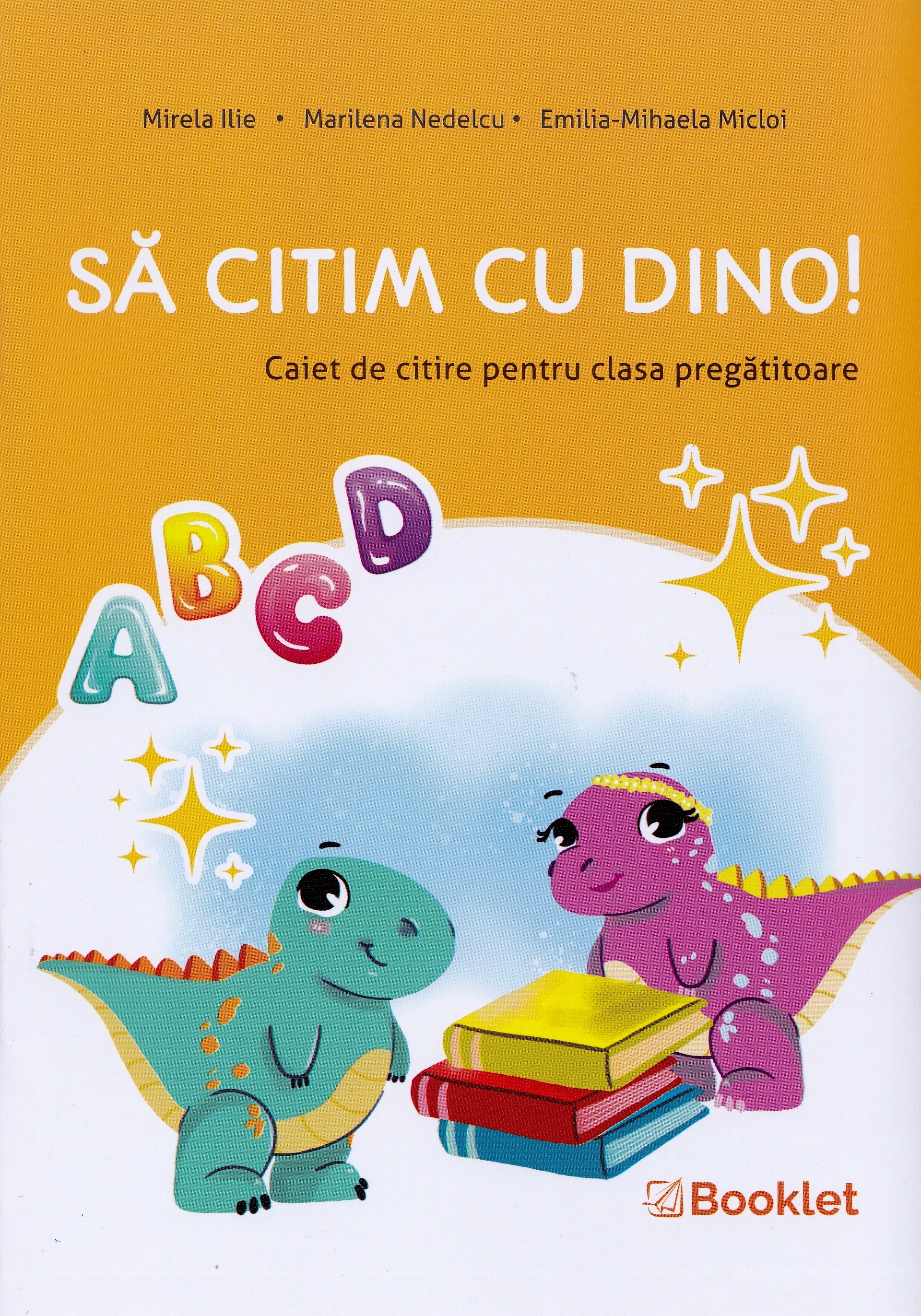 Sa citim cu Dino! - Clasa pregatitoare - Caiet de citire - Mirela Ilie, Marilena Nedelcu, Emilia-Mihaela Micloi