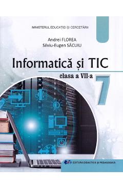 Coperta cărții 'Informatică și TIC - Clasa 7 - Manual - Andrei Florea, Silviu-Eugen Sacuiu'