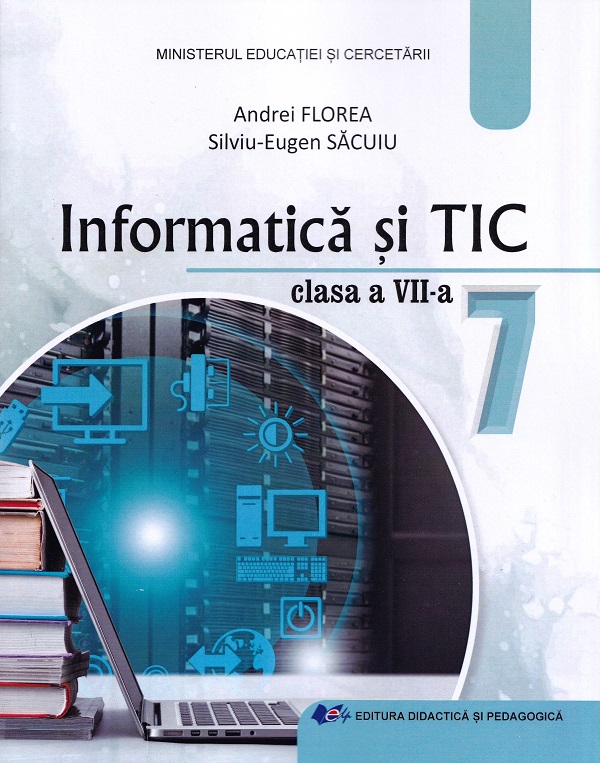 Informatica si TIC - Clasa 7 - Manual - Andrei Florea, Silviu-Eugen Sacuiu