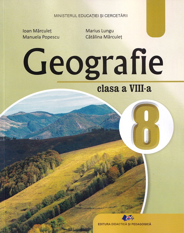 Geografie - Clasa 8 - Manual - Ioan Marculet, Manuela Popescu, Marius Lungu, Catalina Marculet