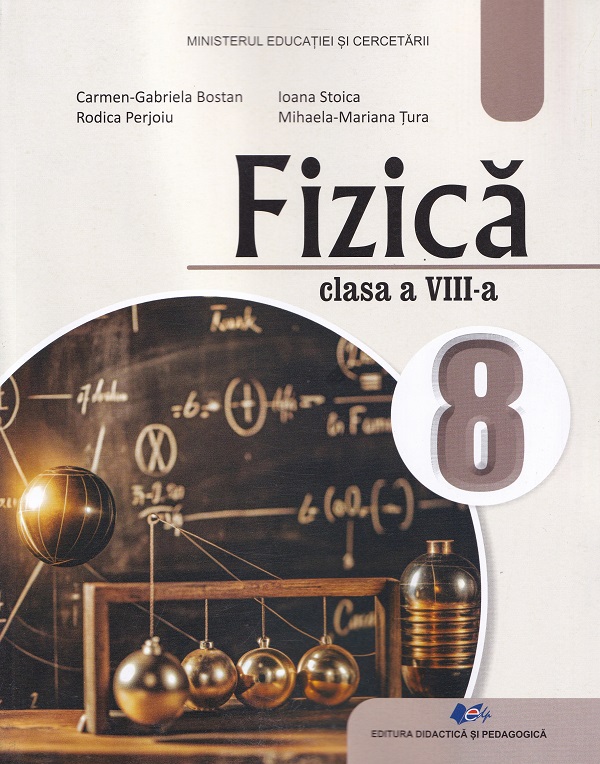 Fizica - Clasa 8 - Manual - Carmen-Gabriela Bostan, Rodica Perjoiu, Ioana Stoica, Mihaela-Mariana Tura