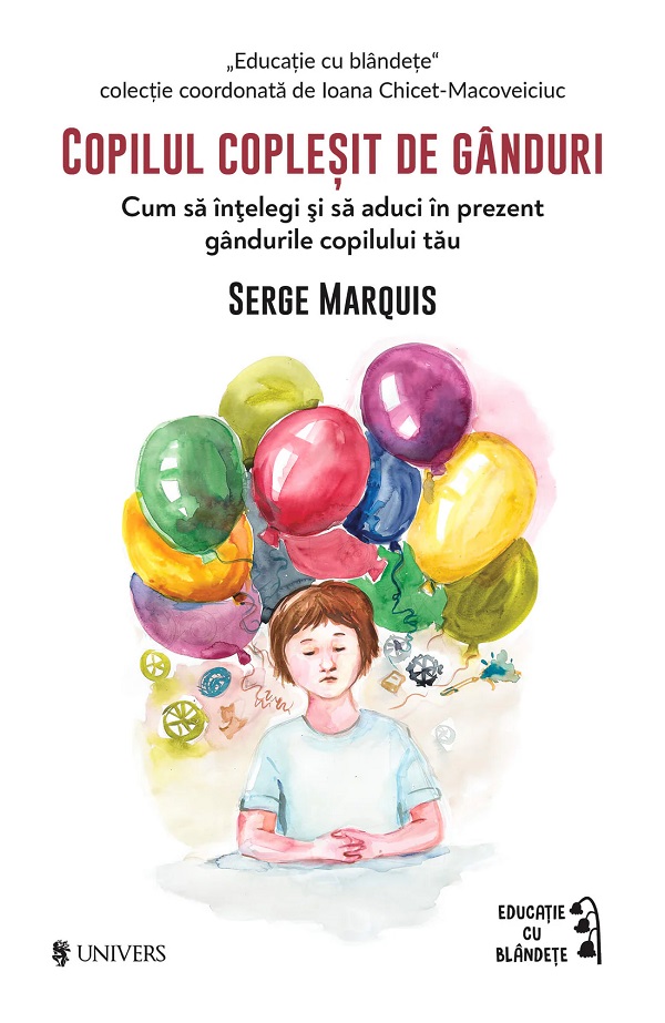 Copilul coplesit de ganduri - Serge Marquis