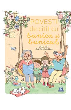 Povesti de citit cu bunica si bunicul - Marie Tibi