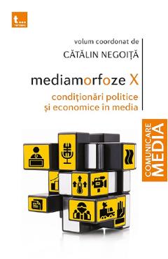 Poza produsului Mediamorfoze X: Conditionari politice si economice in media - Catalin Negoita