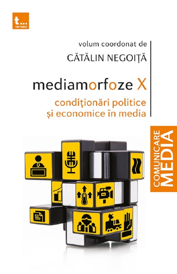 Mediamorfoze X: Conditionari politice si economice in media - Catalin Negoita