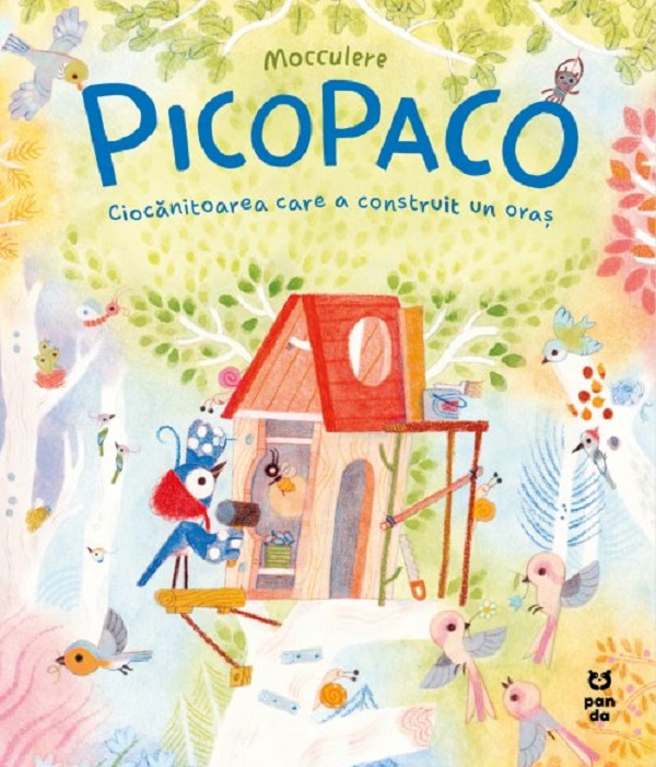 Picopaco. Ciocanitoarea care a construit un oras - Mocculere