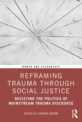 Coperta cărții 'Reframing Trauma Through Social Justice : Resisting the Politics of Mainstream Trauma Discourse'