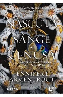 Nascuta din sange si cenusa. Seria Foc si dorinta Vol.4 - Jennifer L. Armentrout