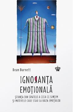Ignoranta emotionala - Dean Burnett