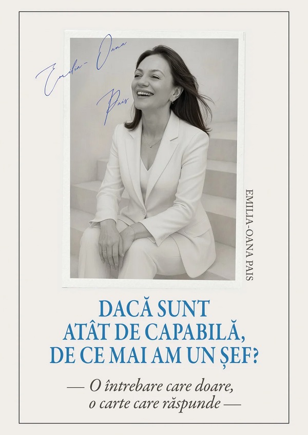 Daca sunt atat de capabila, de ce mai am un sef? - Emilia-Oana Pais