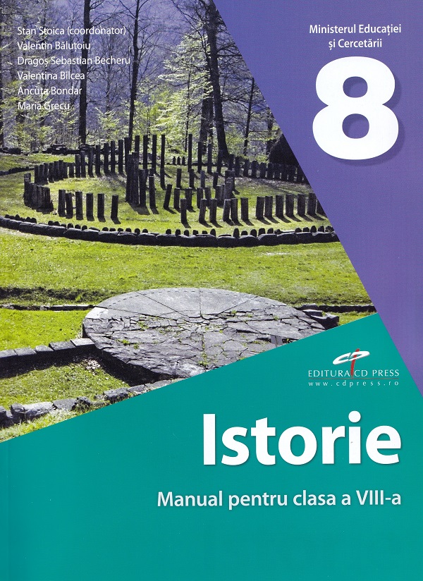 Istorie - Clasa 8 - Manual - Stan Stoica, Valentin Balutoiu, Dragos Sebastian Becheru, Valentina Bilcea, Ancuta Bondar, Maria Grecu