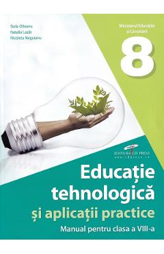 Poza produsului Educatie tehnologica si aplicatii practice - Clasa 8 - Manual - Stela Olteanu, Natalia Lazar, Nicoleta Negoianu