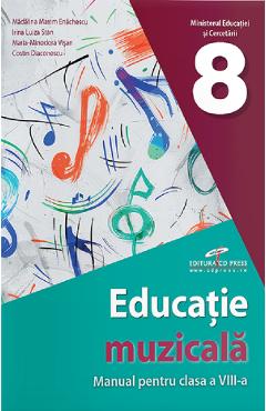Poza produsului Educatie muzicala - Clasa 8 - Manual - Madalina Maxim Enachescu, Irina Luiza Stan, Maria-Minodora Visan, Costin Diaconescu