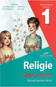 Coperta cărții 'Religie. Cultul ortodox - Clasa 1 - Manual - Vasile Timis, Ionica-Viorica Popa, Florian Popa, Simona Caprescu, Ionita'