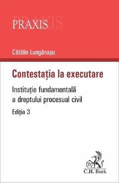 Poza produsului Contestatia la executare. Institutie fundamentala a dreptului procesual civil - Catalin Lunganasu