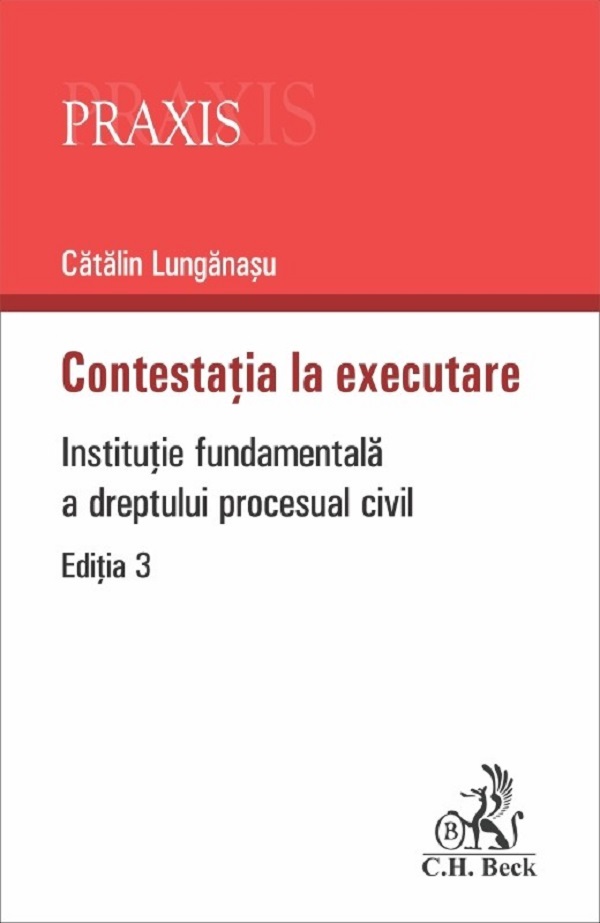 Contestatia la executare. Institutie fundamentala a dreptului procesual civil - Catalin Lunganasu