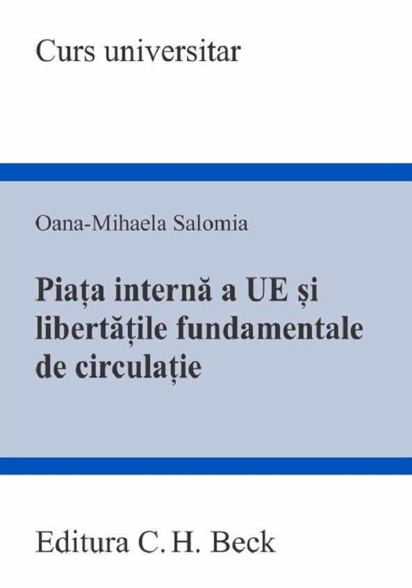 Piata interna a Uniunii Europene si libertatile fundamentale de circulatie - Oana-Mihaela Salomia